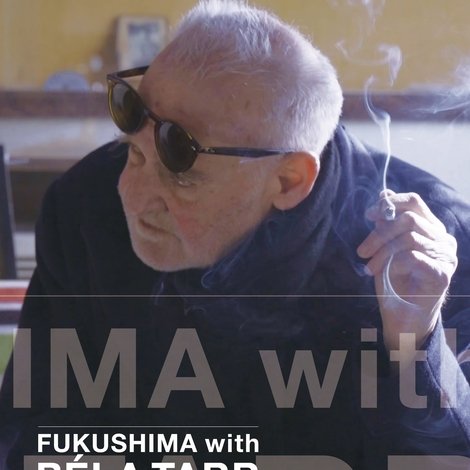 FUKUSHIMA with Béla Tarr