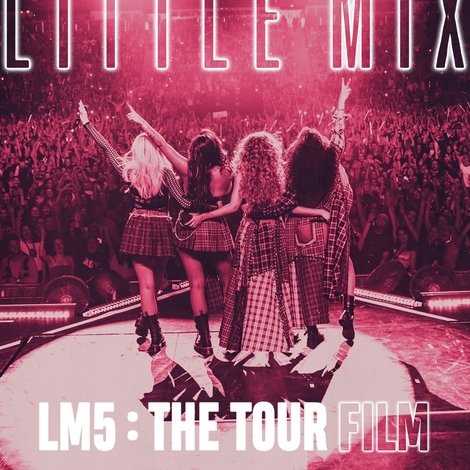 Little Mix: LM5: The Tour Film