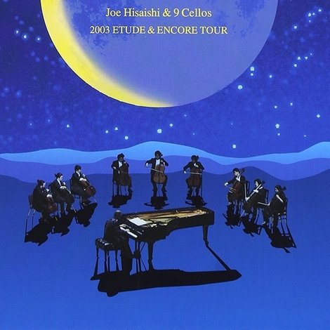 A Wish to the Moon: Joe Hisaishi & 9 Cellos 2003 Etude & Encore Tour
