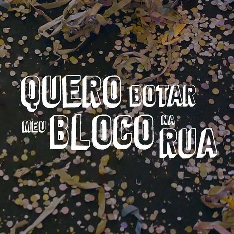 Quero Botar Meu Bloco Na Rua