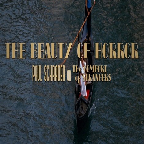 The Beauty of Horror: Paul Schrader on The Comfort of Strangers