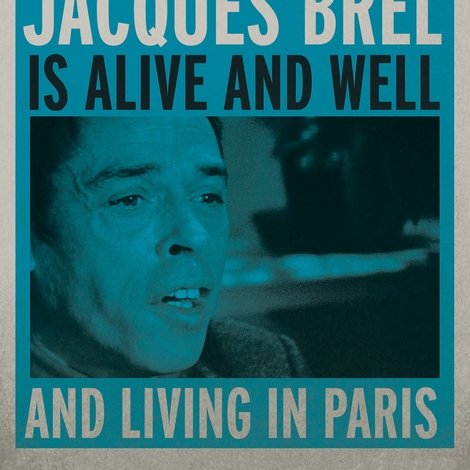 Jacques Brel Is Alive and Well and Living in Paris