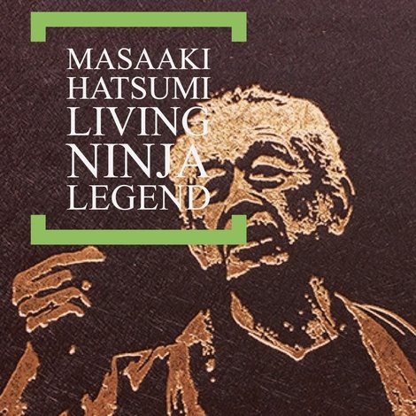 Masaaki Hatsumi: Living Ninja Legend