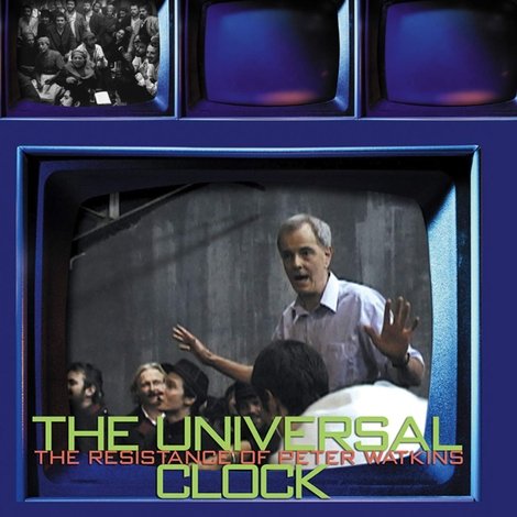 The Universal Clock: The Resistance of Peter Watkins