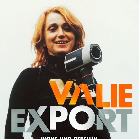 Valie Export - Ikone und Rebellin