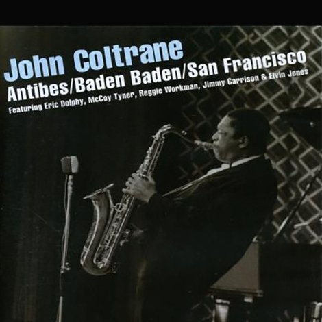 John Coltrane ‎– Antibes/Baden Baden/San Francisco