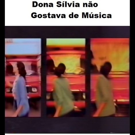 Dona Silvia não gostava de música