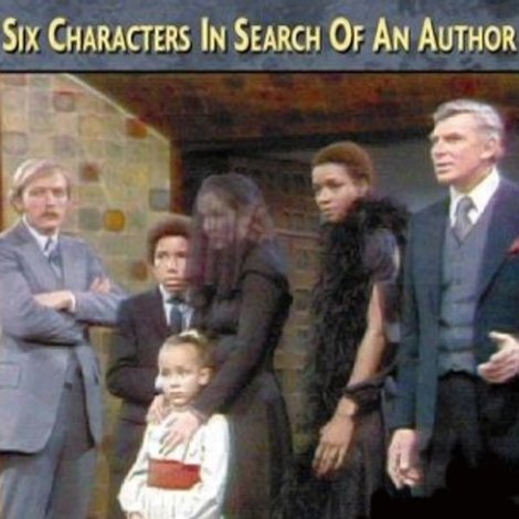 Six Characters in Search of An Author