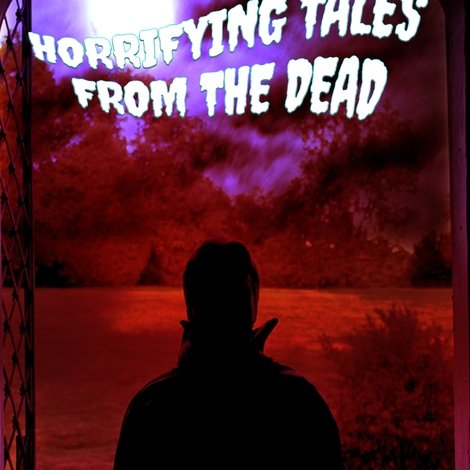 Horrifying Tales From the Dead
