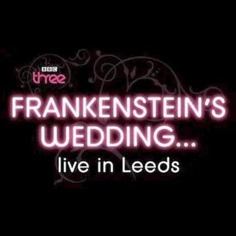 Frankenstein's Wedding... Live in Leeds