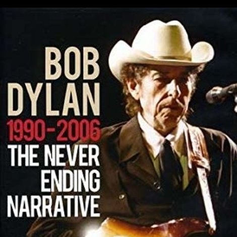 Bob Dylan: 1990-2006 - The Never Ending Narrative