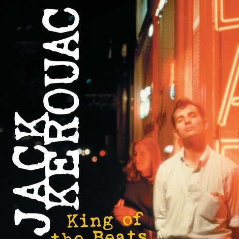 Jack Kerouac: King of the Beats