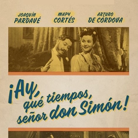 ¡Ay, qué tiempos señor don Simón!