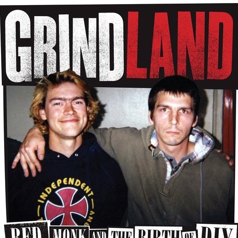 Grindland – Red, Monk and the Birth of DIY