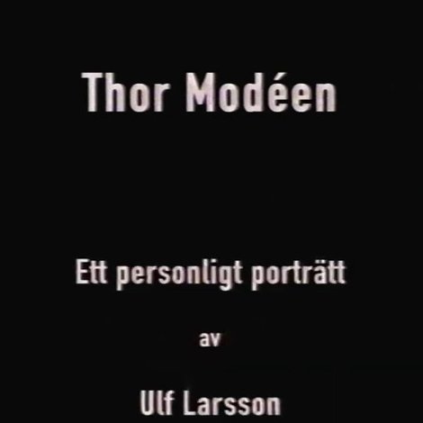 Thor Modéen - ett personligt porträtt av Ulf Larsson