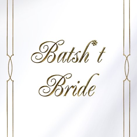 Batsh*t Bride
