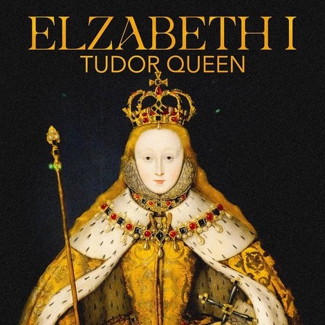 Elizabeth I: Tudor Queen