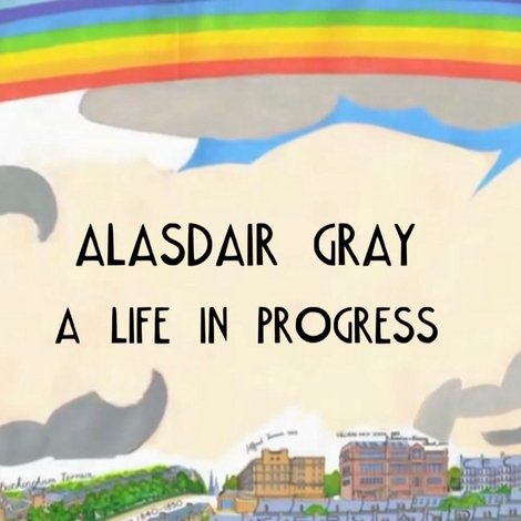 Alasdair Gray: A Life in Progress
