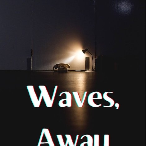 Waves, Away