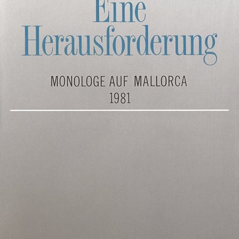 Thomas Bernhard – Eine Herausforderung. Monologe auf Mallorca