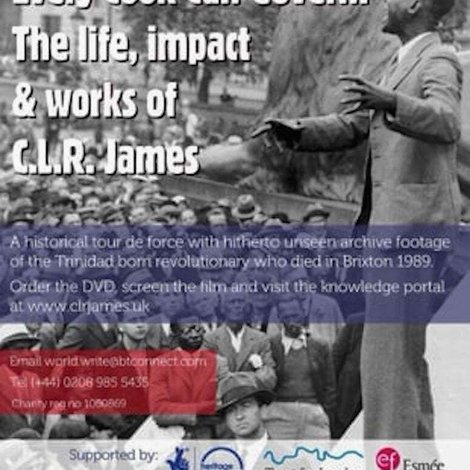 Every Cook Can Govern: The Life, Impact & Works of C.L.R James