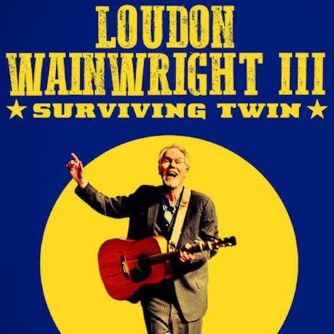 Loudon Wainwright III: Surviving Twin