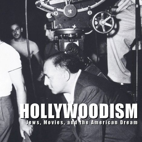 Hollywoodism: Jews, Movies and the American Dream