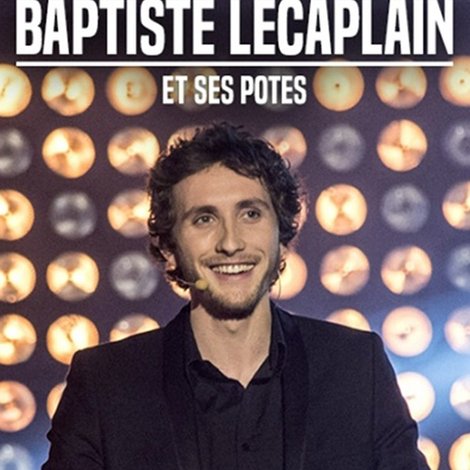 Baptiste Lecaplain et ses potes : Le spectacle
