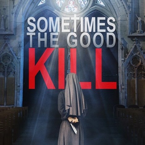 Sometimes the Good Kill