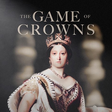 The Game of Crowns: The Victorians