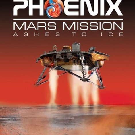 Phoenix Mars Mission: Ashes to Ice