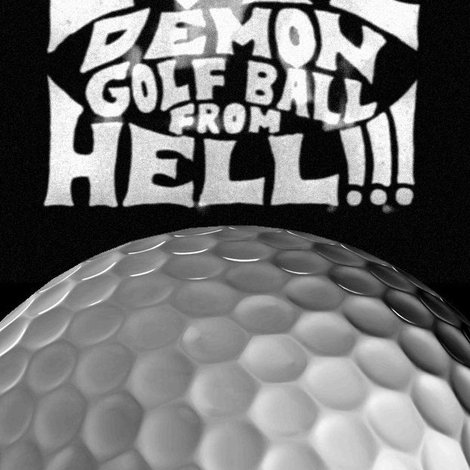 Evil Demon Golfball from Hell!!!