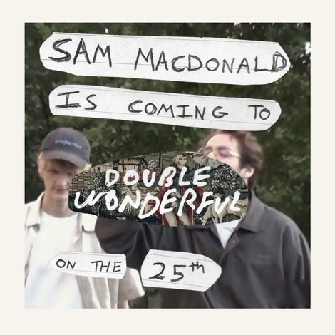Sam MacDonald Is Coming To Double Wonderful On The 25th
