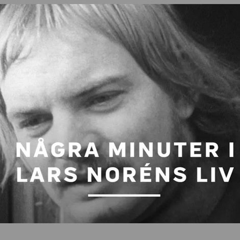 Några minuter i Lars Noréns liv