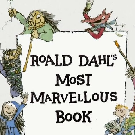 Roald Dahl's Most Marvellous Book