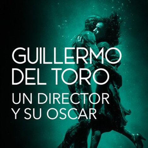 Guillermo del Toro: Un director y su Oscar