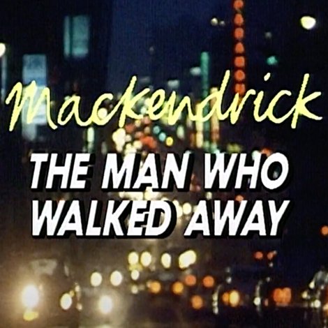 Mackendrick: The Man Who Walked Away