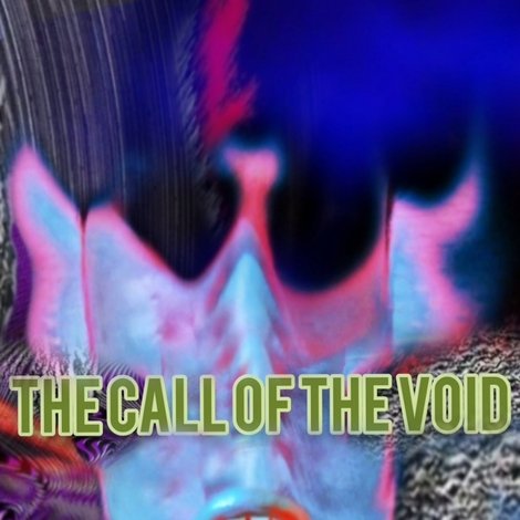 The Call Of The Void