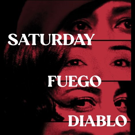 Saturday Fuego Diablo
