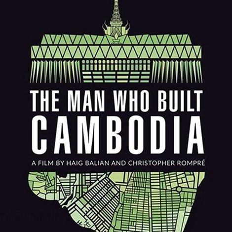 The Man Who Built Cambodia