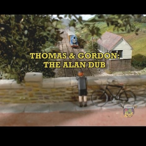 Thomas and Gordon: The Alan Dub