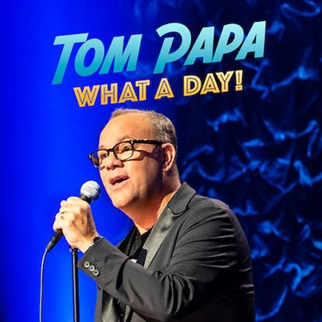 Tom Papa: What a Day!