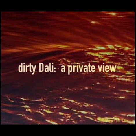 Dirty Dali: A Private View