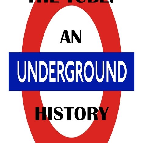 The Tube: An Underground History