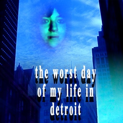 The Worst Day of My Life in Detroit