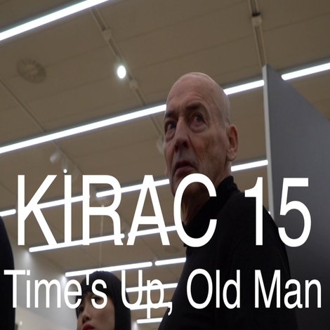 KIRAC 15: Time's Up, Old Man