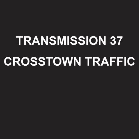 Transmission 37: Crosstown Traffic