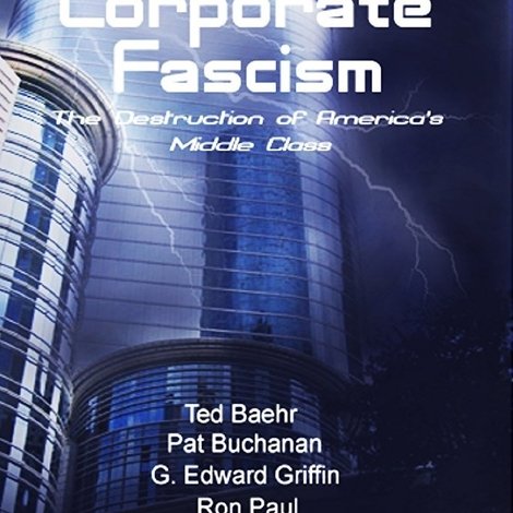 Corporate Fascism: The Destruction of America's Middle Class