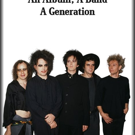 Disintegration: An Album, A Band, A Generation
