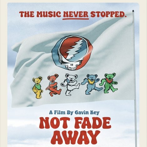 Not Fade Away: A Celebration of the Grateful Dead Legacy